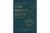 Ksiazki kucharskie - Sådan laver du den bedste kaffe derhjemme - 9788776194628